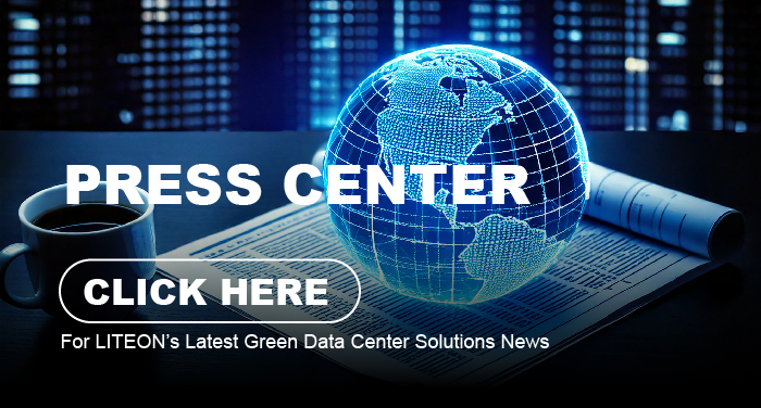 Click Here For LITEON's latest Green Data Center Solutions News